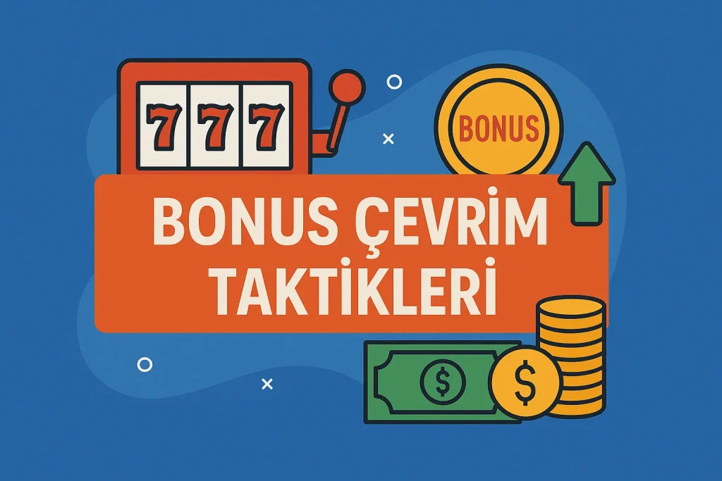 bonus çevrim taktikleri