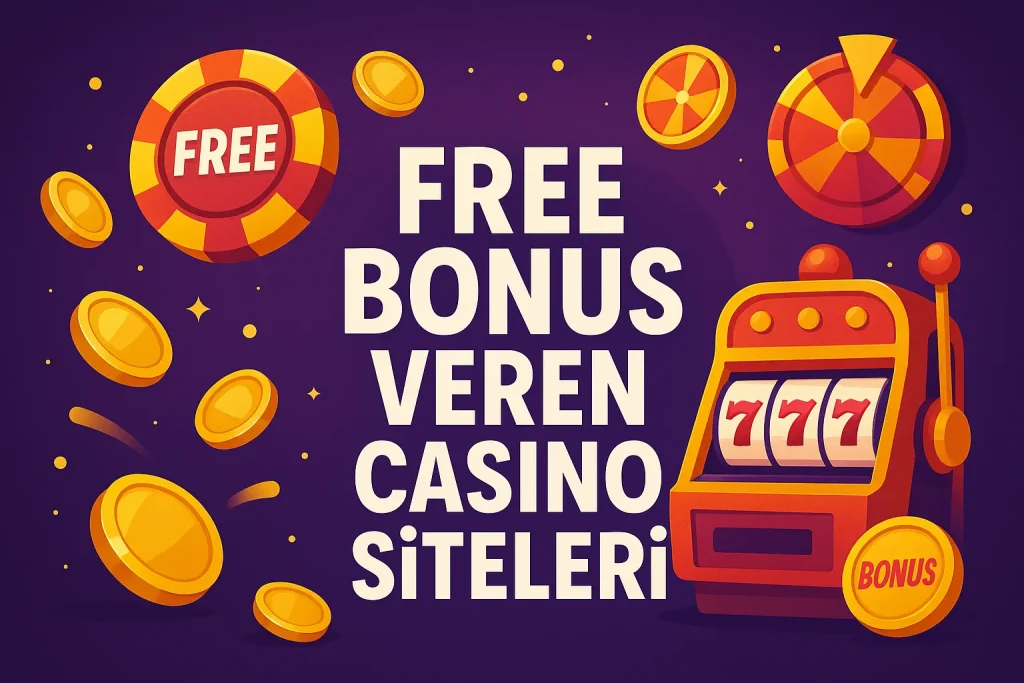 Free Bonus Veren Casino Siteleri