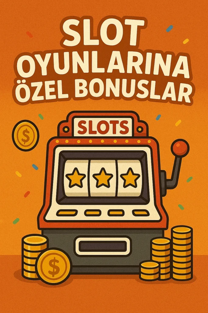 slot oyunlarına özel bonuslar