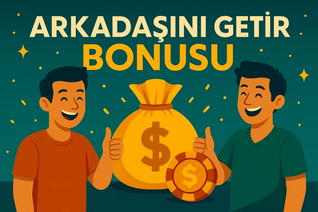 arkadaşını getir bonusu